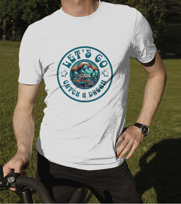 Let's Go Catch A Dream Adventure Camper Mountain Scene T-Shirt