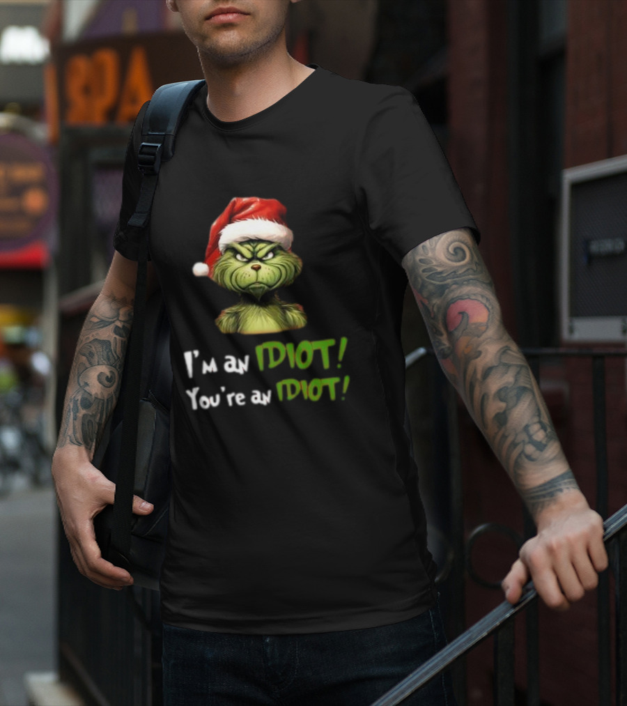 Grinch Santa Hat I'm An Idiot You're An Idiot Christmas T-Shirt