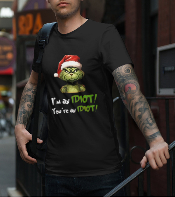 Grinch Santa Hat I'm An Idiot You're An Idiot Christmas T-Shirt