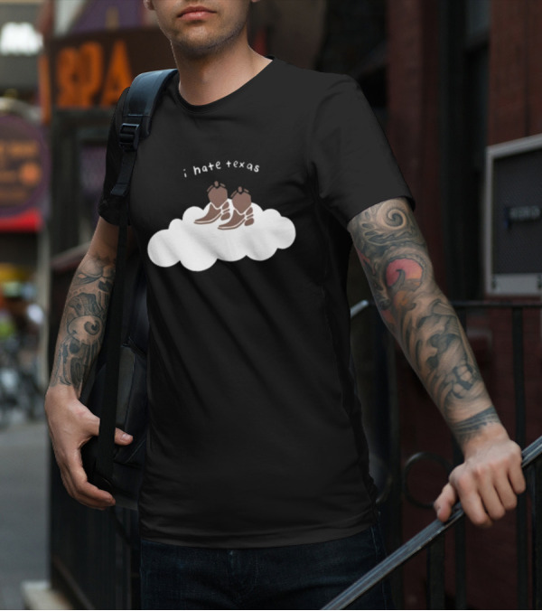 I Hate Texas Cowboy Boots On Cloud T-Shirt