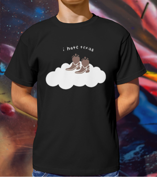 I Hate Texas Cowboy Boots On Cloud T-Shirt