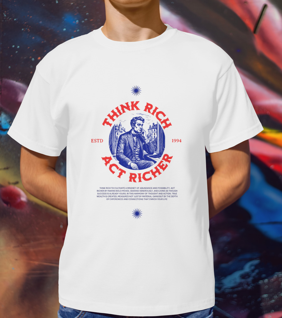 THINK RICH ACT RICHER ESTD 1994 T-Shirt
