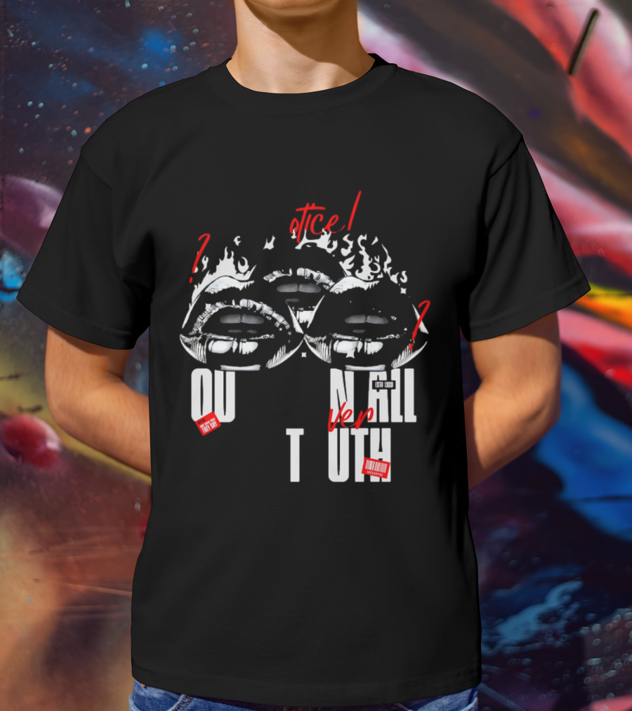 Out Veril Truth Notice Lips Question Flames T-Shirt
