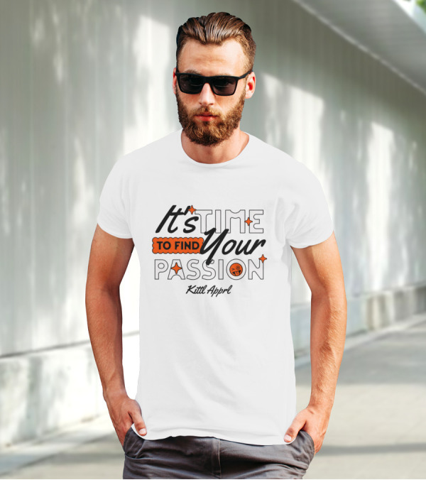 It's Time To Find Your Passion Kittl Apprl T-Shirt