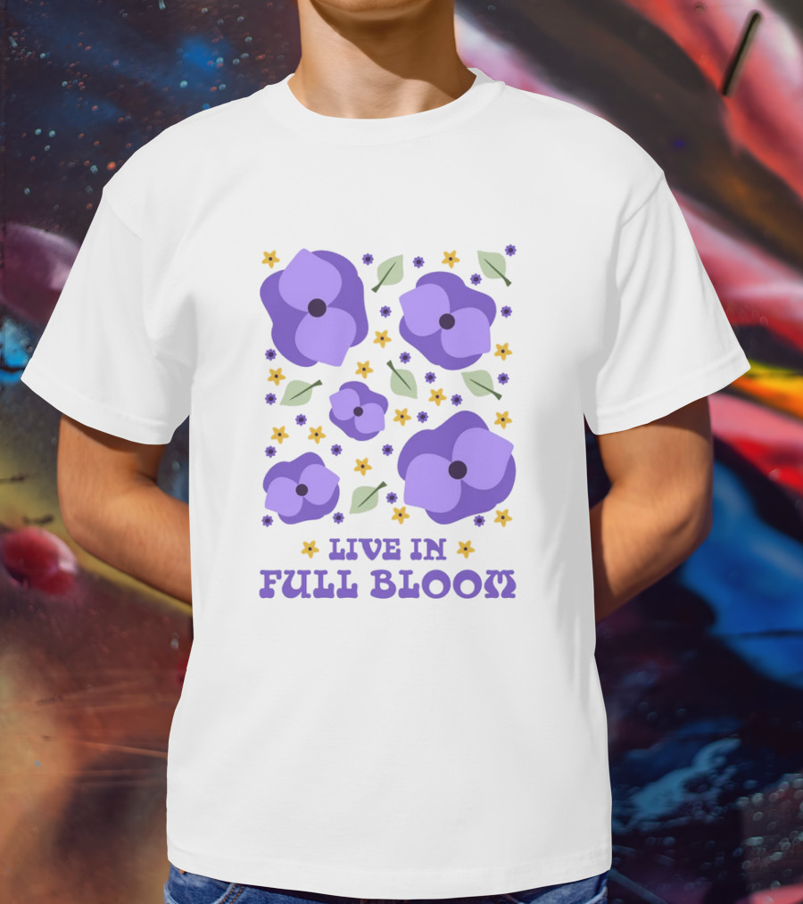 LIVE IN FULL BLOOM FLOWERS AND LEAVES T-Shirt