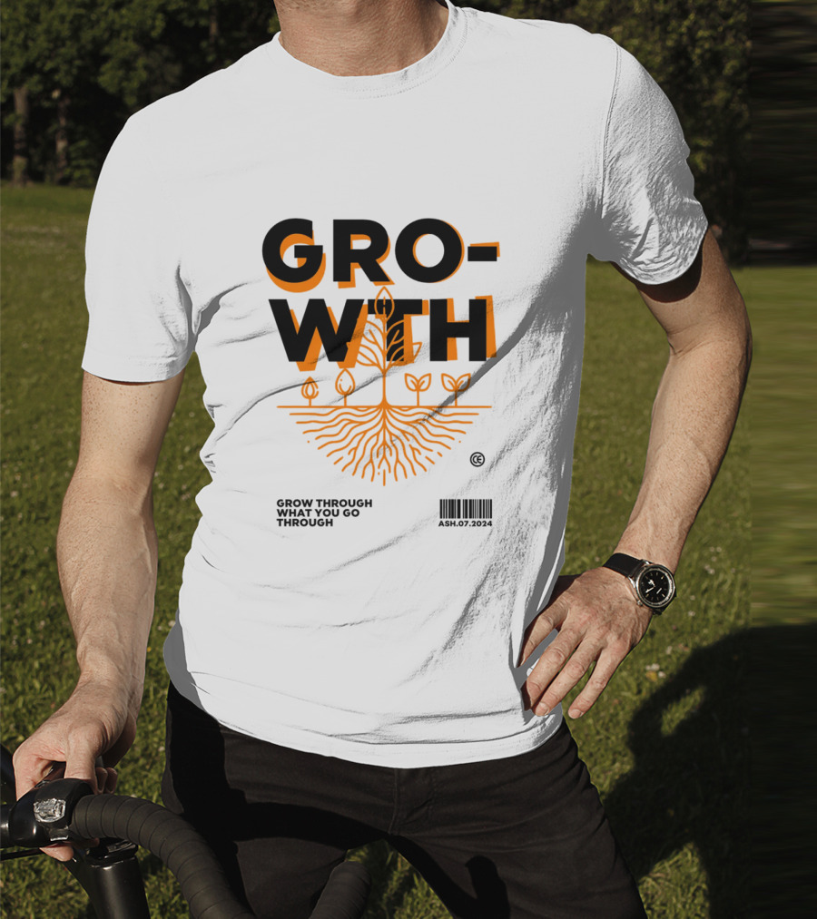 GROWTH Grow Through What You Go Through T-Shirt