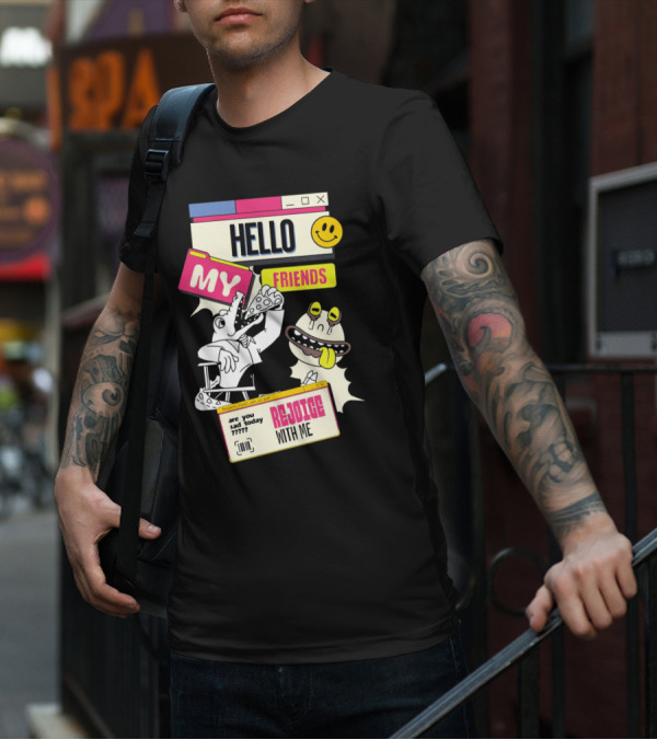 Hello My Friends Are You Sad Today Rejoice With Me T-Shirt