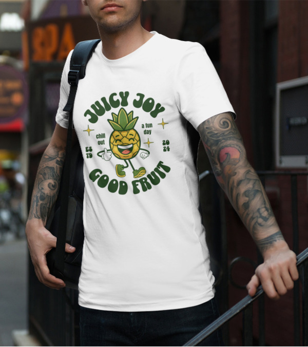 JUICY JOY GOOD FRUIT CHILL OUT A FUN DAY T-Shirt