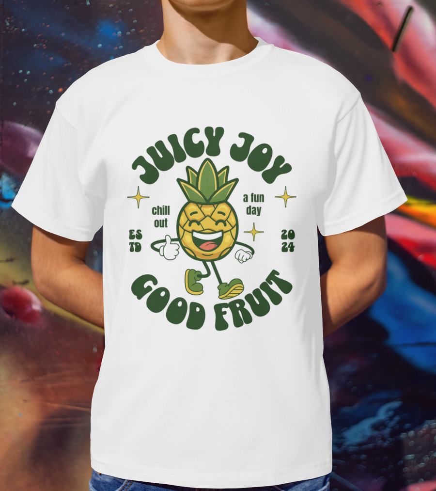JUICY JOY GOOD FRUIT CHILL OUT A FUN DAY T-Shirt
