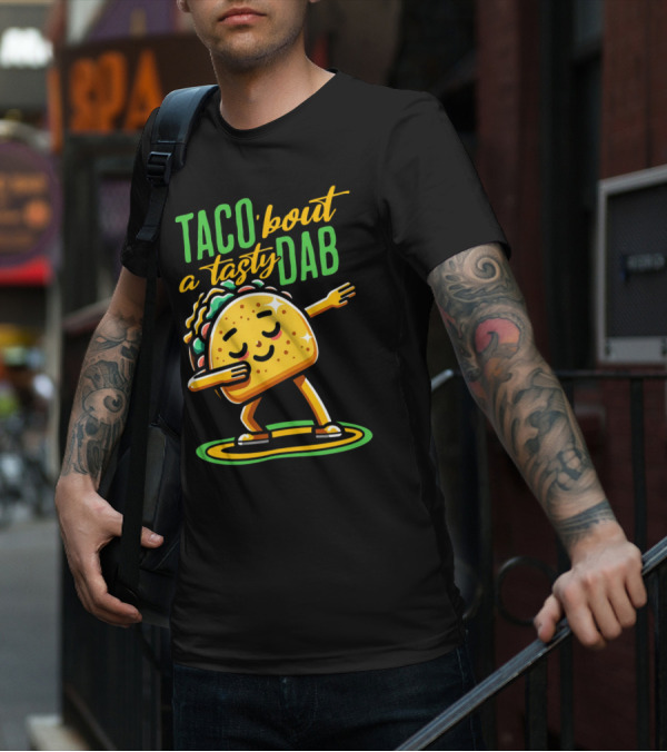Taco 'Bout A Tasty Dab With Smiling Dancing Taco T-Shirt