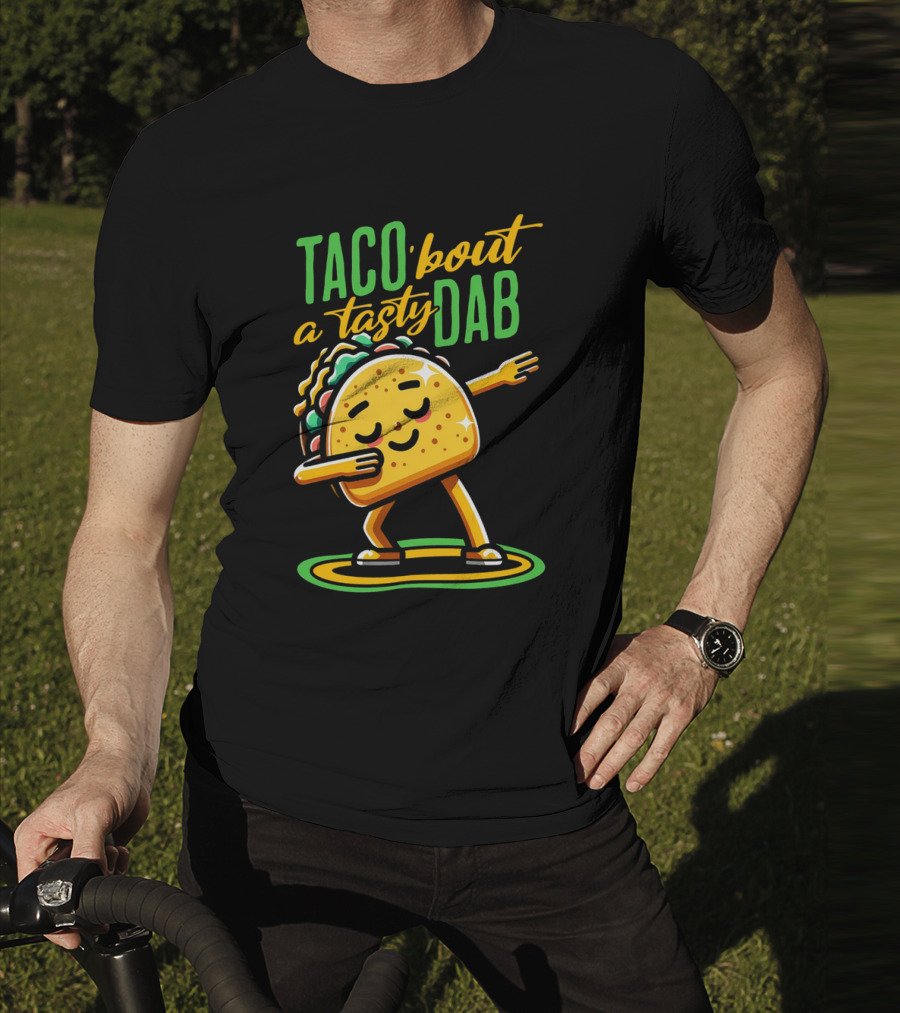 Taco 'Bout A Tasty Dab With Smiling Dancing Taco T-Shirt