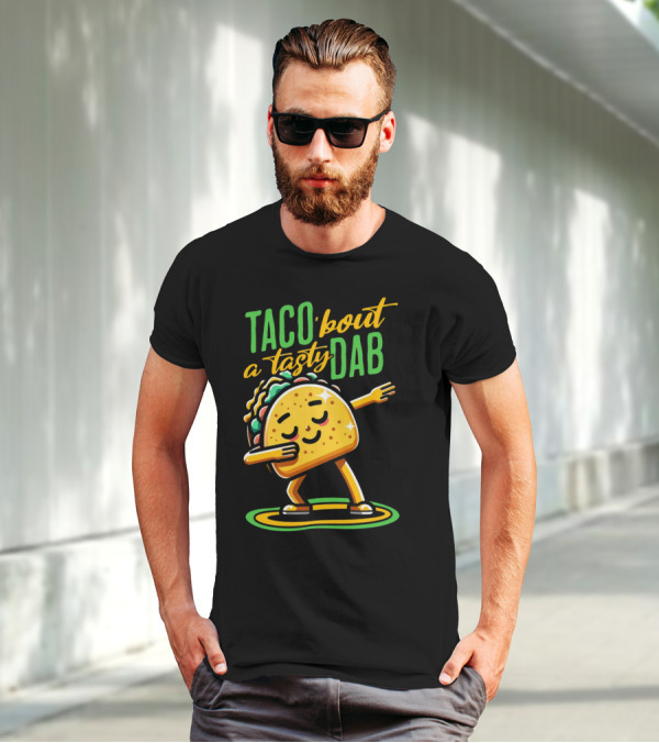 Taco 'Bout A Tasty Dab With Smiling Dancing Taco T-Shirt