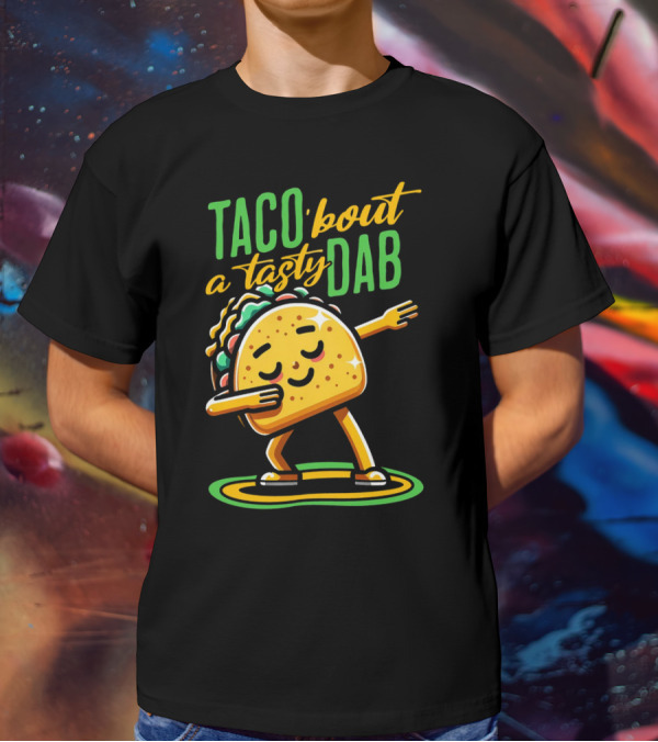 Taco 'Bout A Tasty Dab With Smiling Dancing Taco T-Shirt