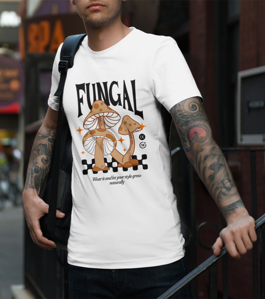 Fungal Wear It And Let Your Style Grow Naturally CE 18+ T-Shirt