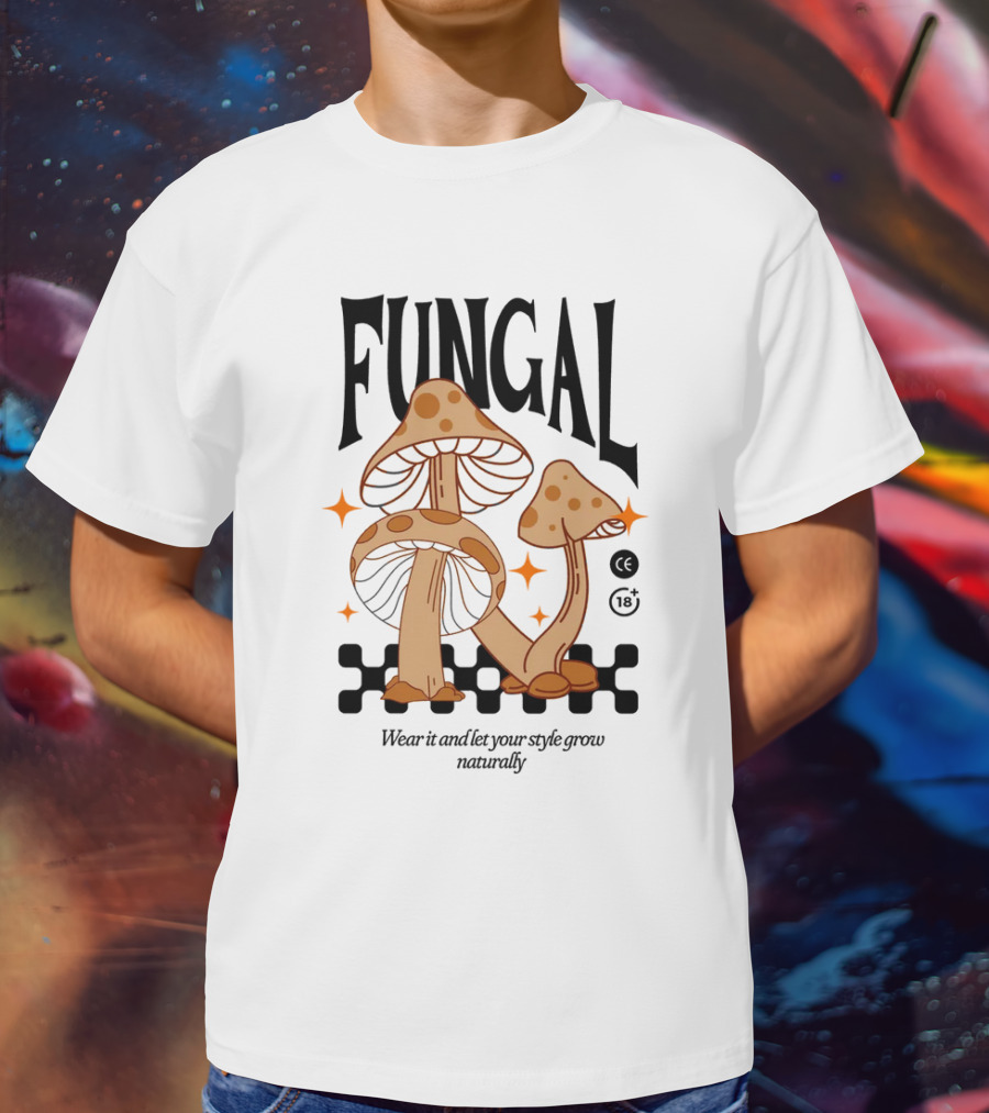 Fungal Wear It And Let Your Style Grow Naturally CE 18+ T-Shirt