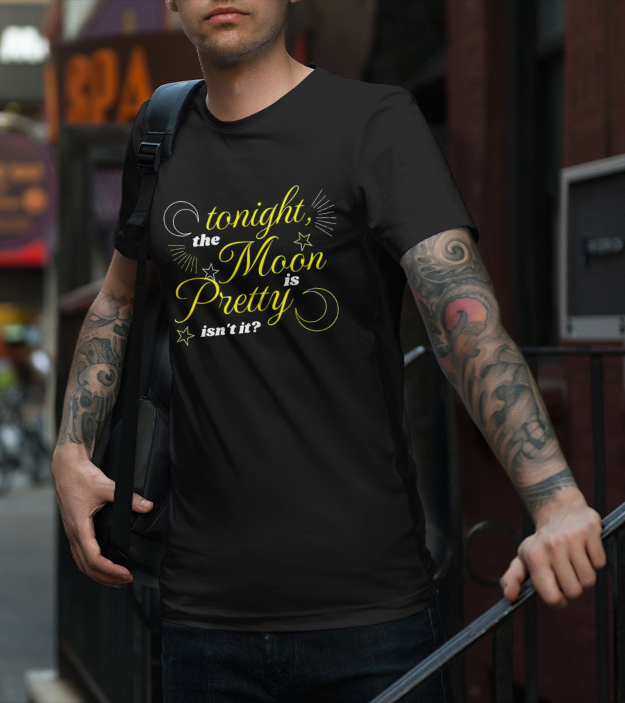 Tonight The Moon Is Pretty Isn't It Celestial Stars And Crescent Moon T-Shirt