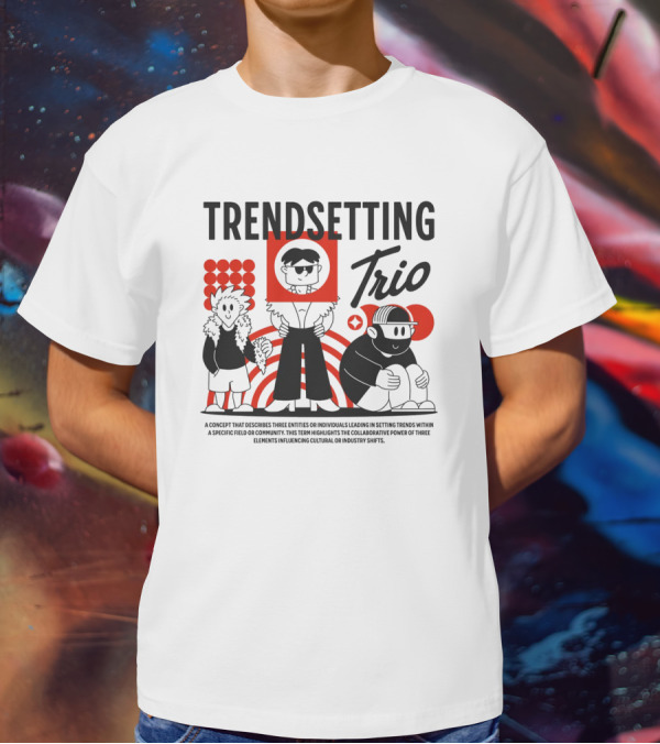 Trendsetting Trio Individuals Leading Trends Collaborative Power Cultural Shifts T-Shirt