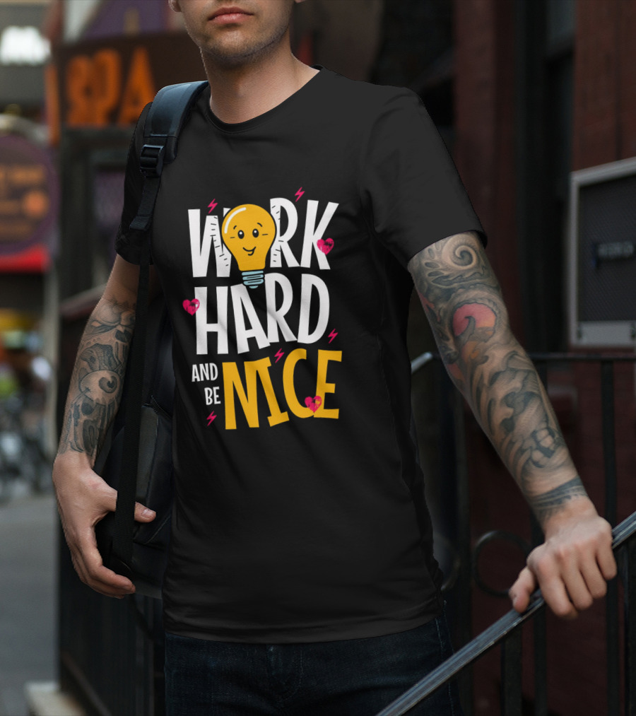 Work Hard And Be Nice Lightbulb Hearts T-Shirt
