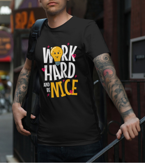 Work Hard And Be Nice Lightbulb Hearts T-Shirt