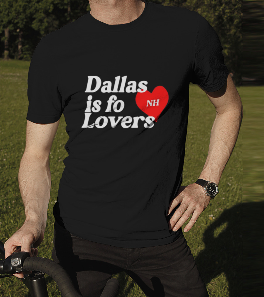 Dallas Is Fo Lovers NH Heart T-Shirt