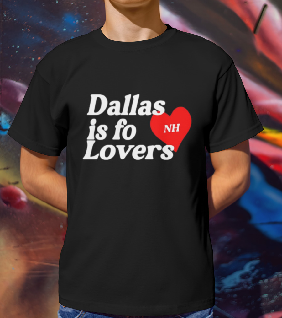 Dallas Is Fo Lovers NH Heart T-Shirt
