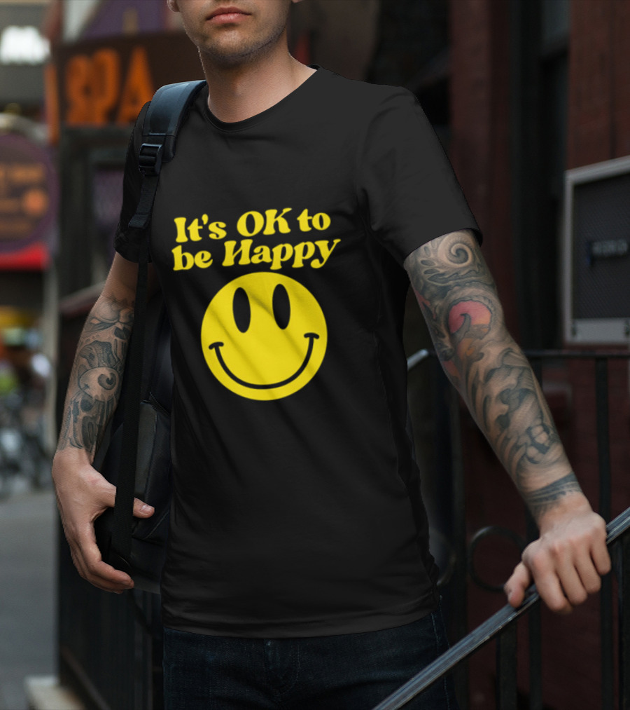 It's OK To Be Happy Smiley Face T-Shirt