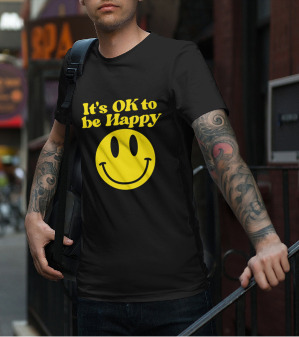 It's OK To Be Happy Smiley Face T-Shirt