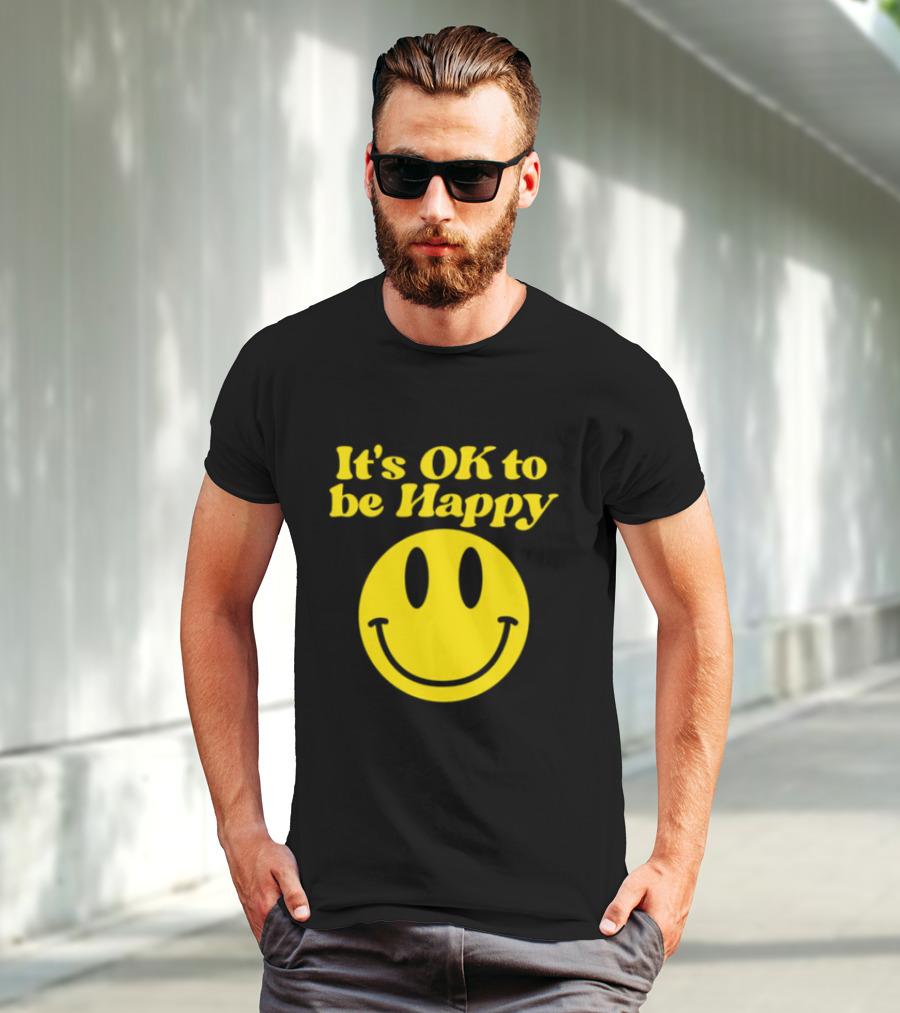 It's OK To Be Happy Smiley Face T-Shirt
