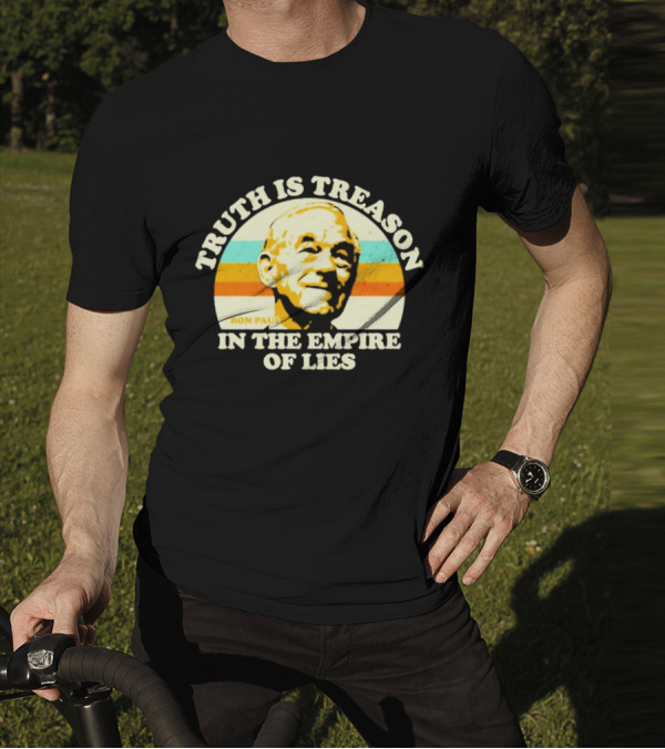 Truth Is Treason In The Empire Of Lies Ron Paul T-Shirt