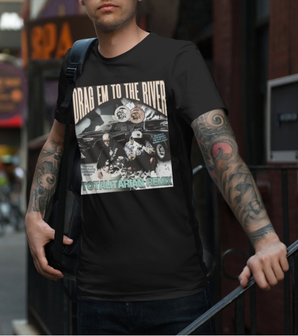 DRAG EM TO THE RIVER BLANCO LEOPARDO IN THE 7TH WARD TOTALITARIAN REMIX T-Shirt