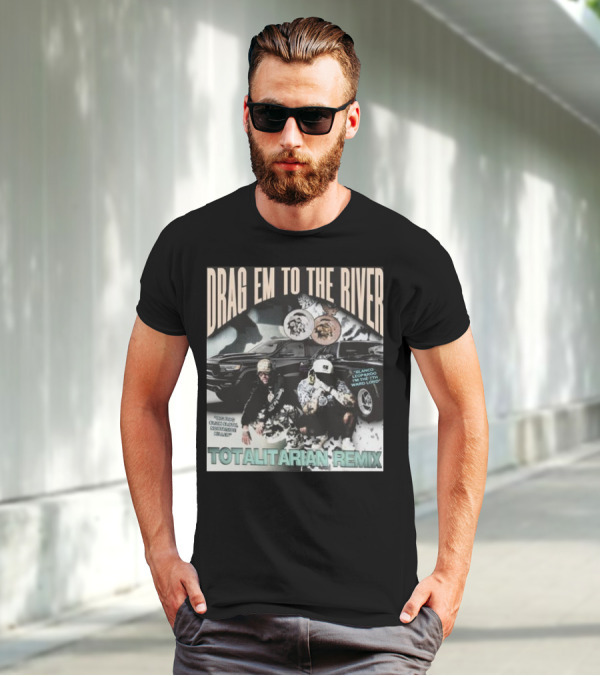 DRAG EM TO THE RIVER BLANCO LEOPARDO IN THE 7TH WARD TOTALITARIAN REMIX T-Shirt