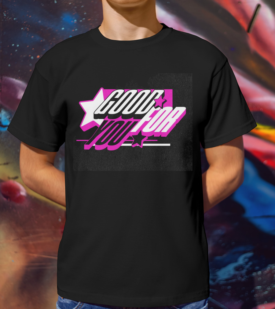 Good For You Text With Stars And Pink Accents T-Shirt