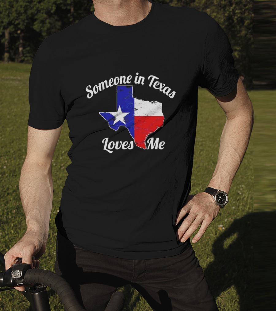 Someone In Texas Loves Me Texas Flag Map T-Shirt