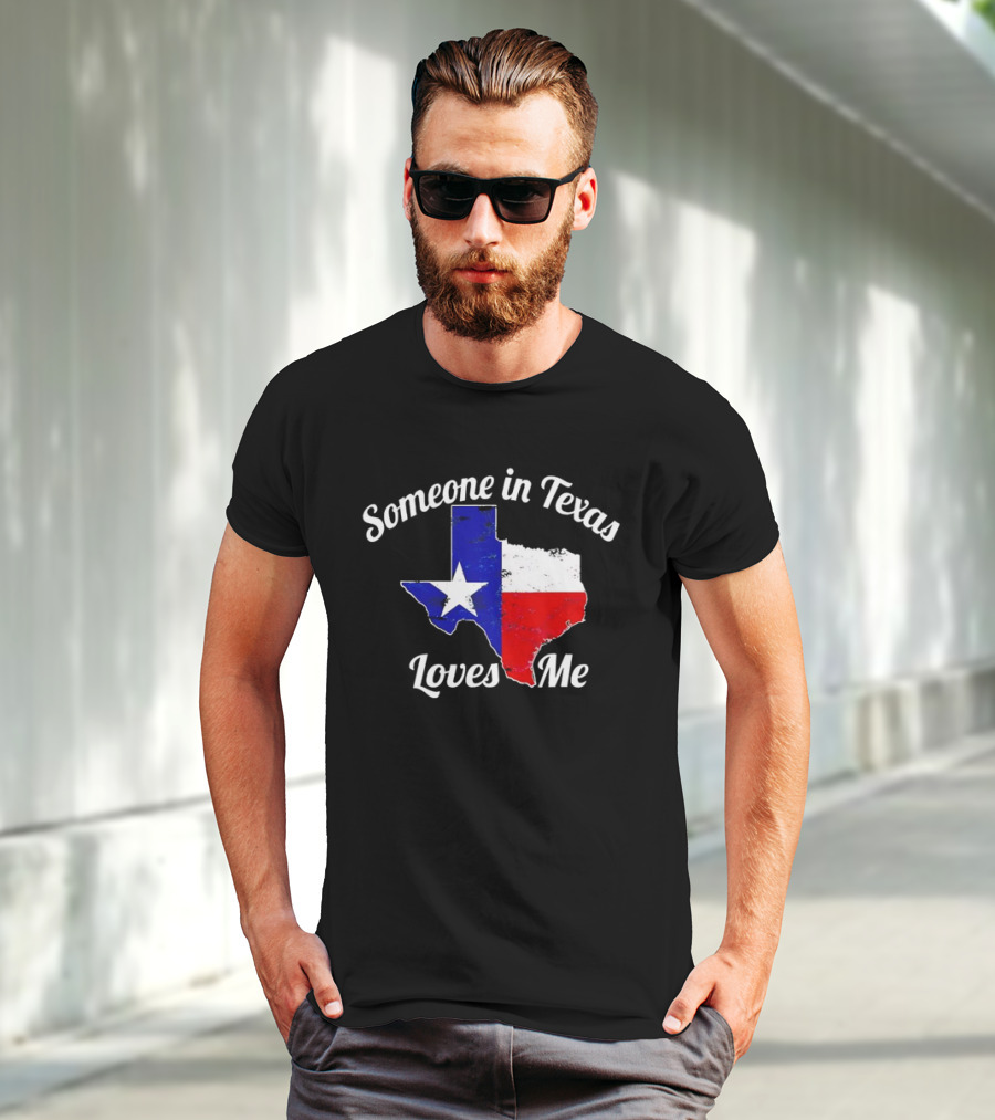 Someone In Texas Loves Me Texas Flag Map T-Shirt