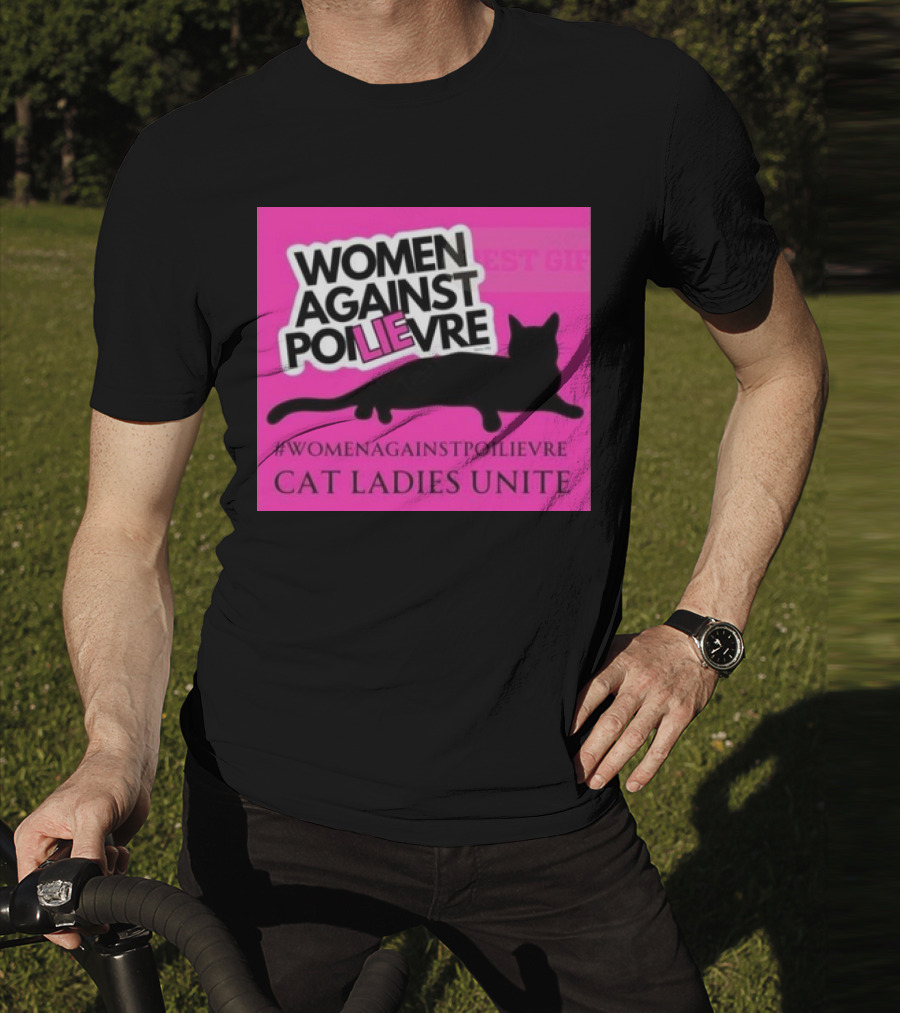 Women Against Poilievre Cat Ladies Unite #WomenAgainstPoilievre T-Shirt