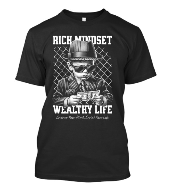Rich Mindset, Wealthy Life Empower Your Mind Enrich Your Life T-Shirt