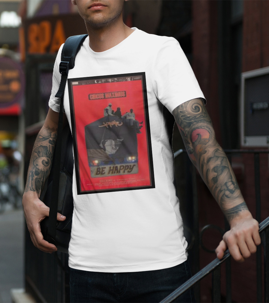 Circus Maximus Be Happy Travis Scott Movie T-Shirt