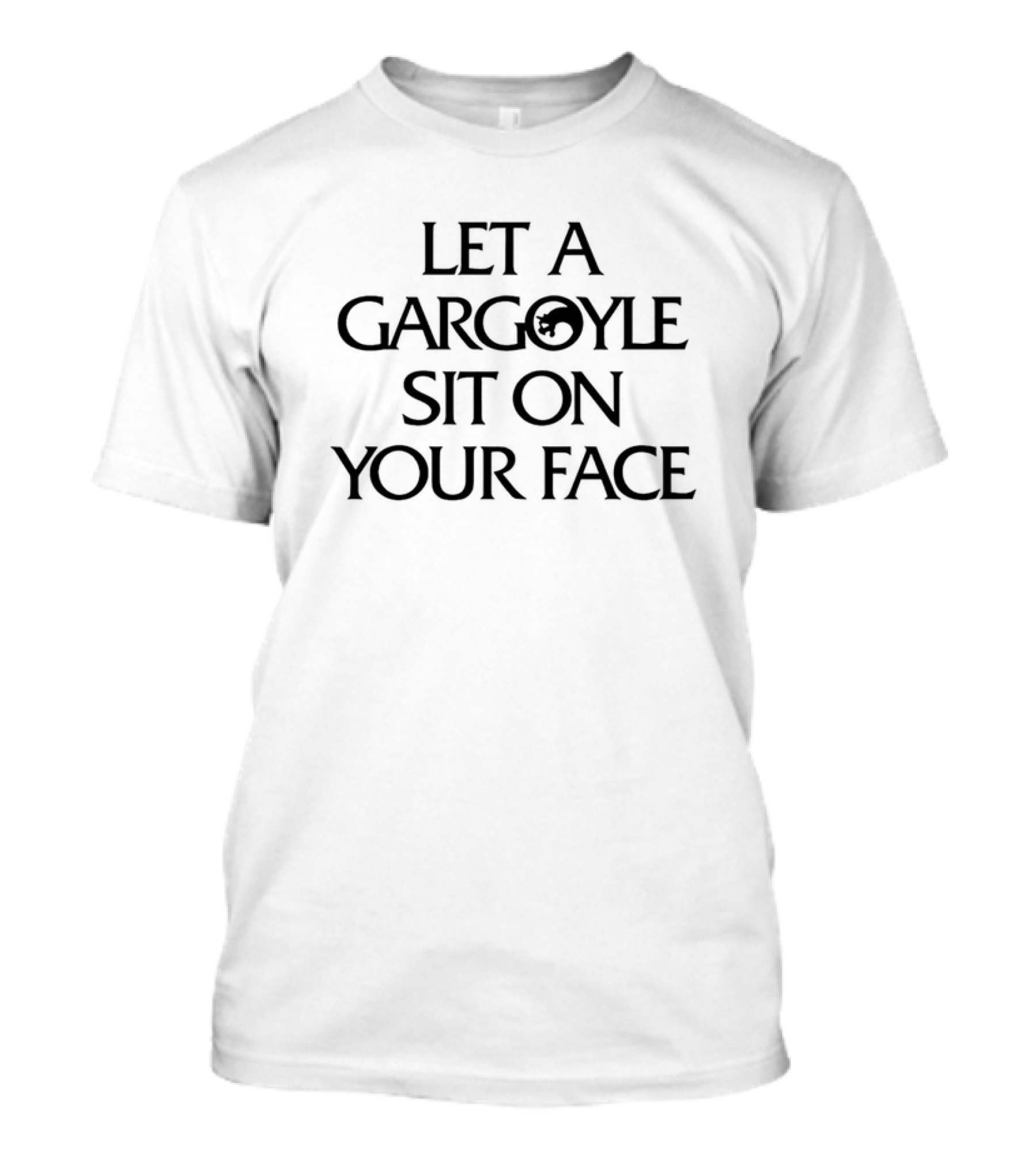 Let A Gargoyle Sit On Your Face Fantasy Humor Dark T-Shirt