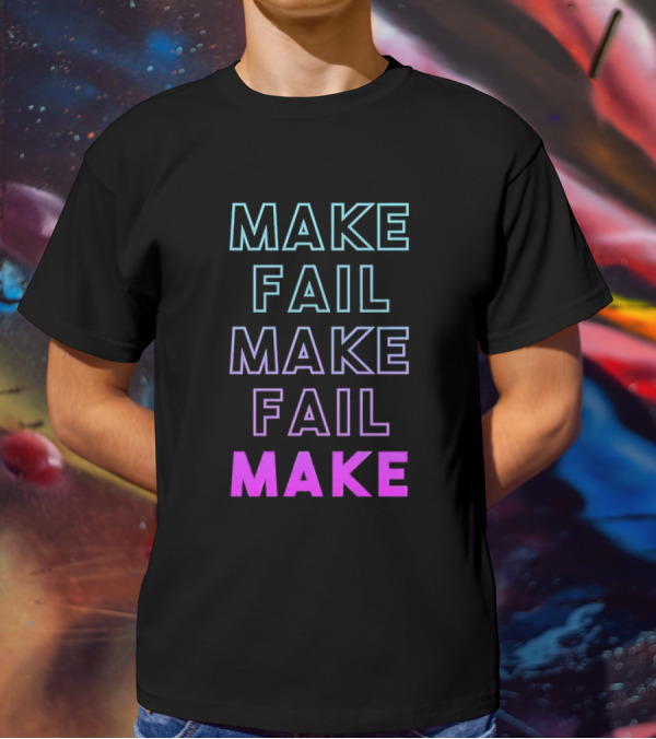 Make Fail Make Fail Make Neon Gradient Text T-Shirt