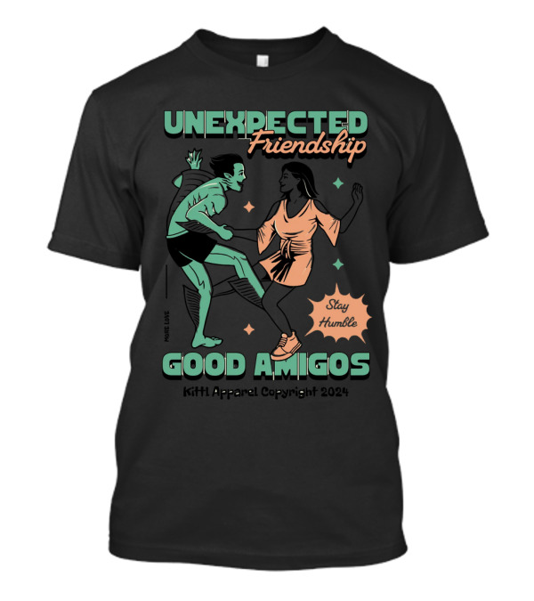 UNEXPECTED Friendship Good Amigos Stay Humble Kitti Apparel Copyright T-Shirt