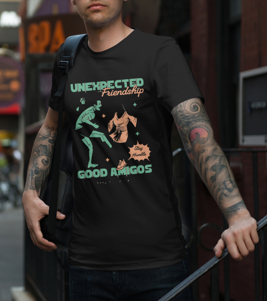 UNEXPECTED Friendship Good Amigos Stay Humble Kitti Apparel Copyright T-Shirt