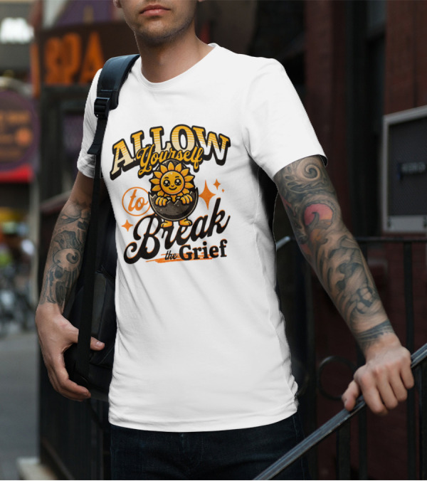 ALLOW Yourself To Break The Grief Sunflower Egg Character T-Shirt