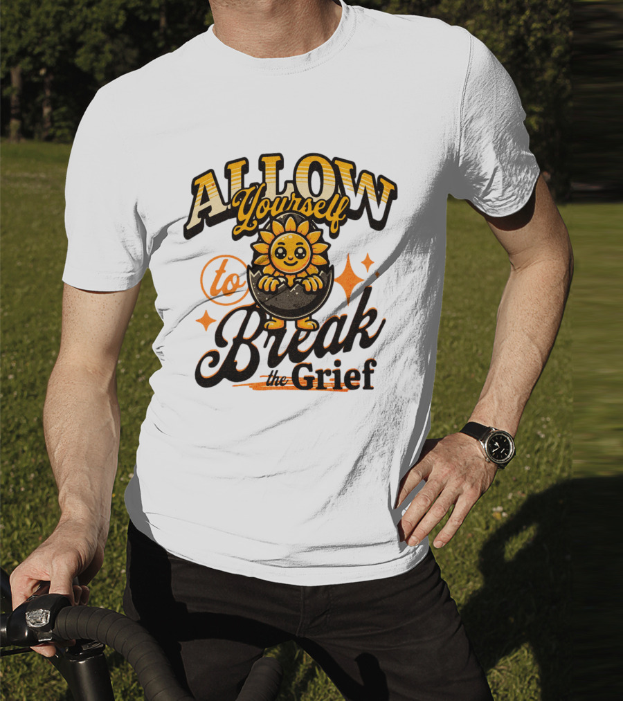 ALLOW Yourself To Break The Grief Sunflower Egg Character T-Shirt