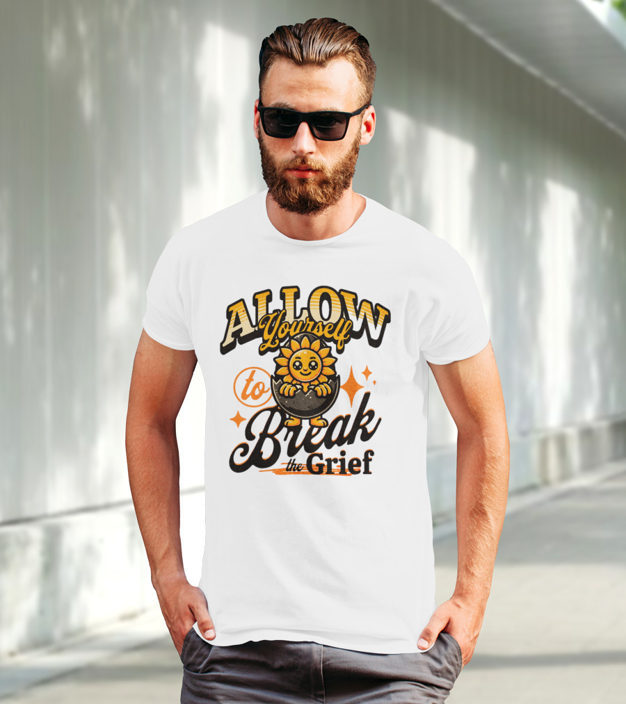 ALLOW Yourself To Break The Grief Sunflower Egg Character T-Shirt