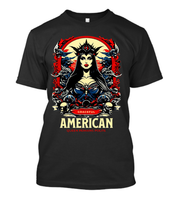 Graceful American Queen Remains Polite T-Shirt