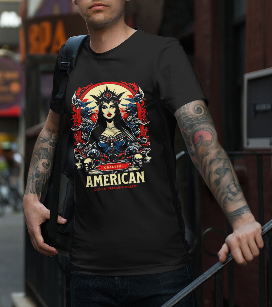 Graceful American Queen Remains Polite T-Shirt