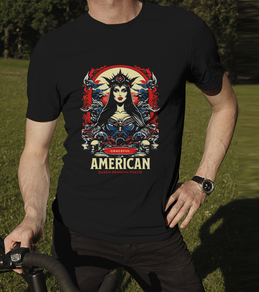 Graceful American Queen Remains Polite T-Shirt