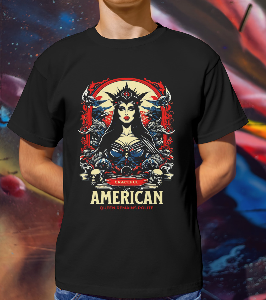 Graceful American Queen Remains Polite T-Shirt