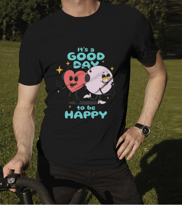 IT'S A GOOD DAY TO BE HAPPY Heart And Smiley Face Strolling With Headphones T-Shirt