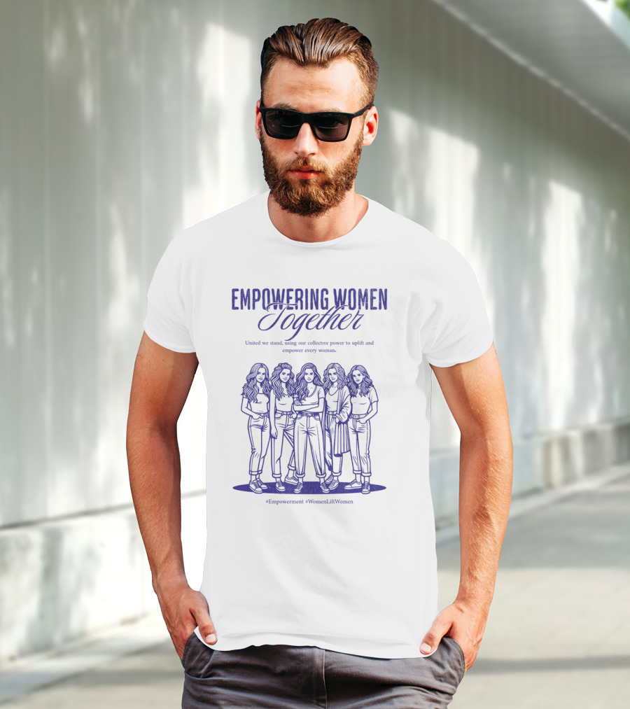 Empowering Women Together United In Strength Hashtags Empowerment WomenLiftWomen T-Shirt
